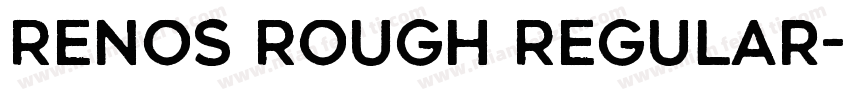 Renos Rough Regular字体转换